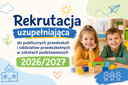 Rekrutacja uzupełniająca do publicznych przedszkoli i oddziałów przedszkolnych w szkołach 