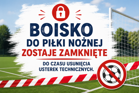 Boisko do piłki nożnej zostaje zamknięte do czasu usunięcia usterek technicznych.