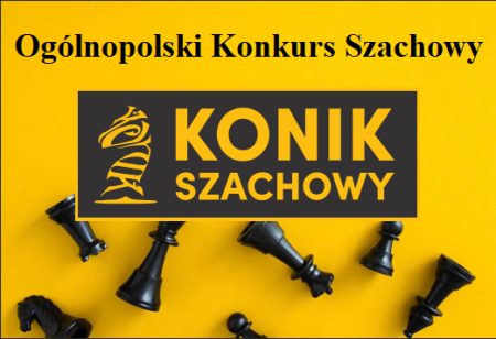 Zapraszamy do udziału w Ogólnopolskim Konkursie Szachowym „Konik Szachowy”