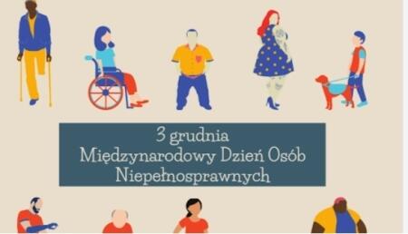 MIĘDZYNARODOWY DZIEŃ OSÓB NIEPEŁNOSPRAWNYCH - 3 GRUDNIA