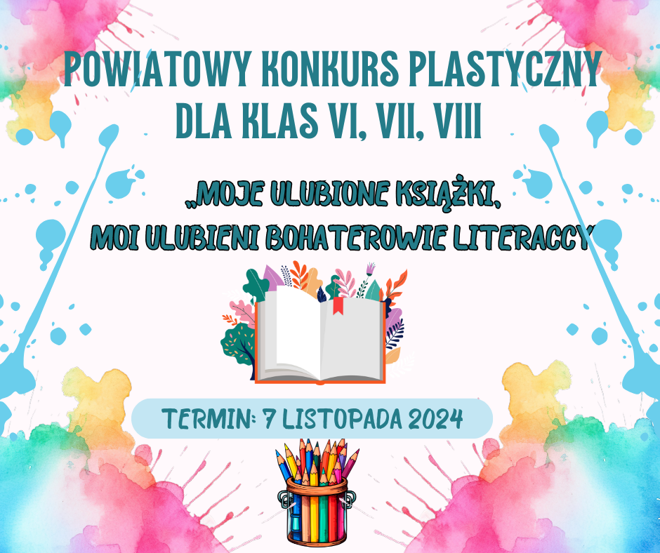 POWIATOWY KONKURS PLASTYCZNY „MOJE ULUBIONE KSIĄŻKI, MOI ULUBIENI BOHATEROWIE LI...